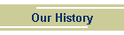 Our History